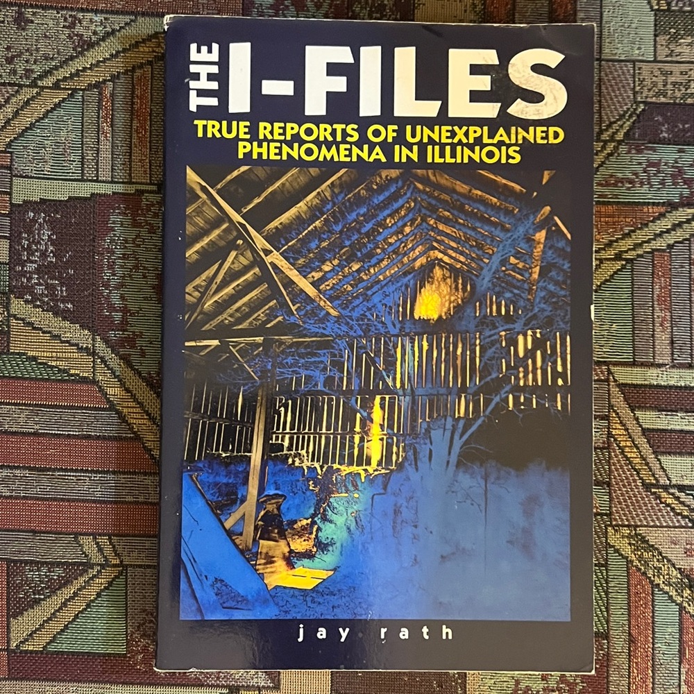 3/$12 The I-Files - True Reports of Unexplained Phenomena in Illinois